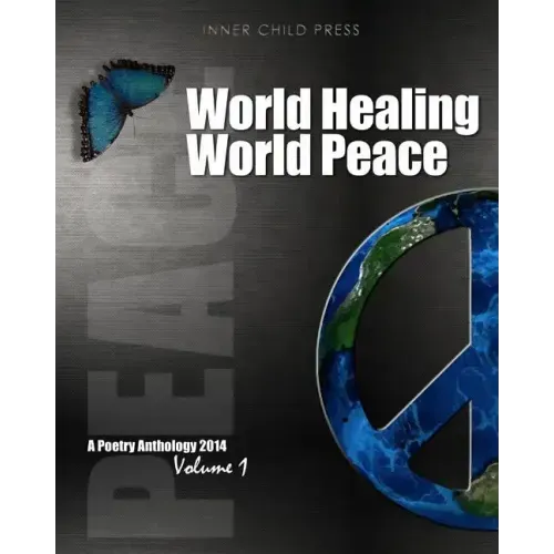 World Healing World Peace Volume I: a poetry anthology - Paperback