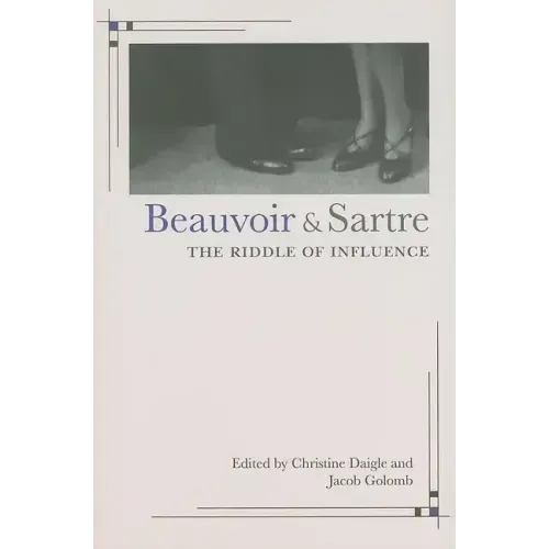 Beauvoir and Sartre: The Riddle of Influence - Paperback