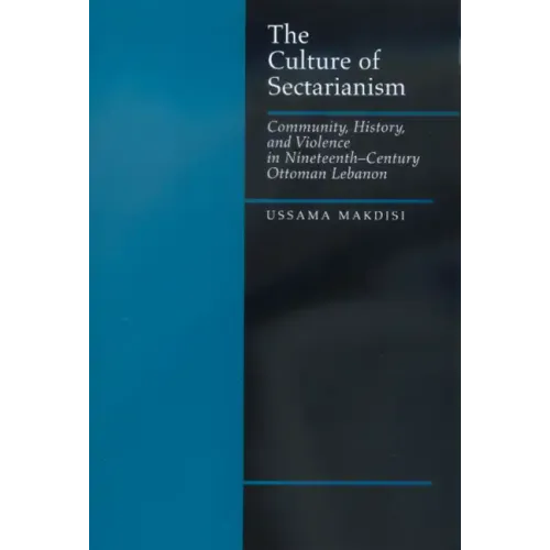 The Culture of Sectarianism: Community, History, and Violence in Nineteenth-Century Ottoman Lebanon - Paperback