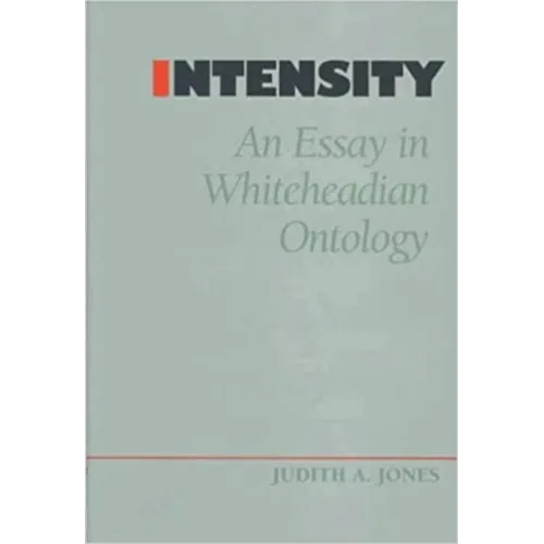 Intensity: An Essay in Whiteheadian Ontology - Hardcover