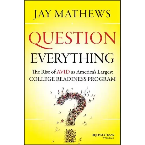 Question Everything: The Rise of Avid as America's Largest College Readiness Program