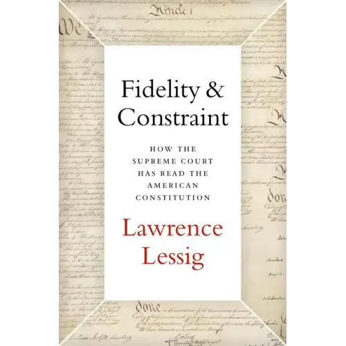 Fidelity & Constraint: How the Supreme Court Has Read the American Constitution - Hardcover