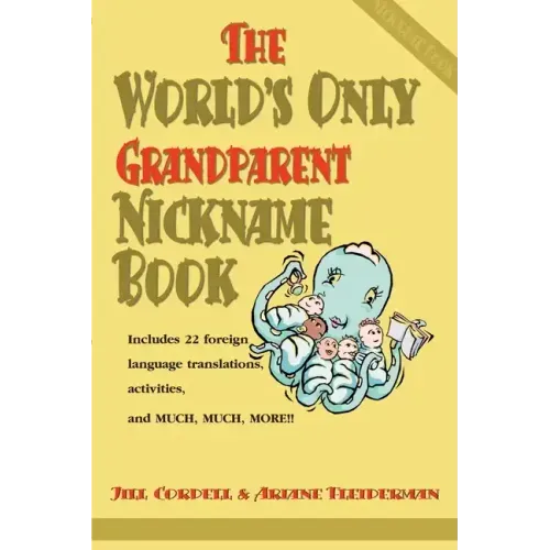 The World's Only Grandparent Nickname Book: Includes 22 Foreign Language Translations, Activities, and Much, Much, More!! - Paperback