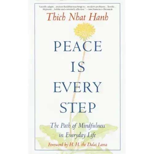 Peace is Every Step: The Path of Mindfulness in Everyday Life - Paperback