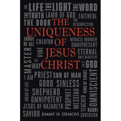 The Uniqueness of Jesus Christ: As Witnessed in the Gospel of John - Paperback