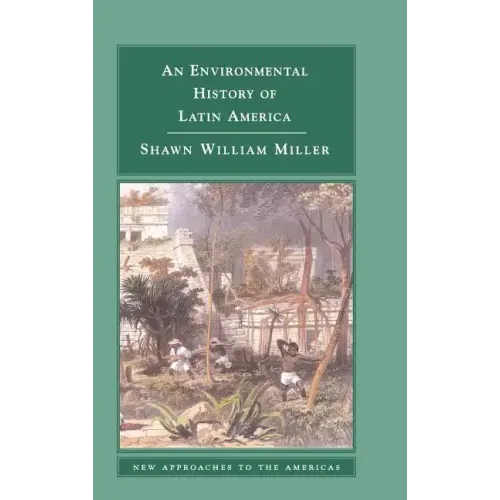 An Environmental History of Latin America - Hardcover