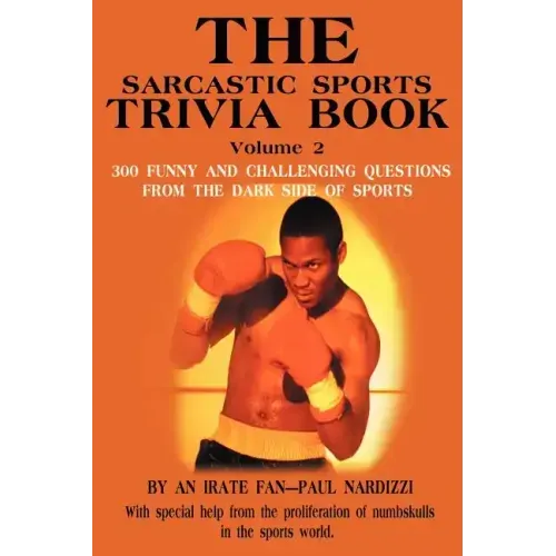 The Sarcastic Sports Trivia Book Volume 2: 300 Funny and Challenging Questions from the Dark Side of Sports - Paperback