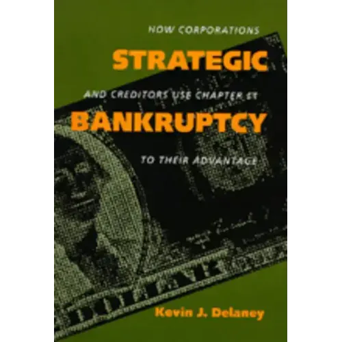 Strategic Bankruptcy: How Corporations and Creditors Use Chapter 11 to Their Advantage - Paperback