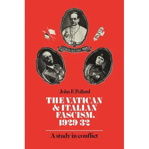 The Vatican and Italian Fascism, 1929 32: A Study in Conflict - Paperback