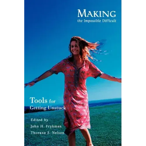 Making the Impossible Difficult: Tools for Getting Unstuck - Paperback
