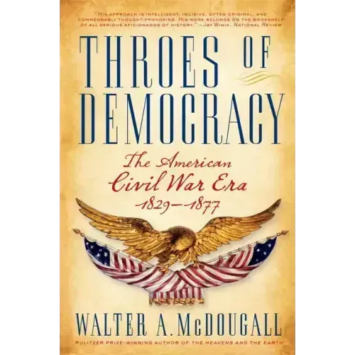 Throes of Democracy: The American Civil War Era, 1829-1877 - Paperback