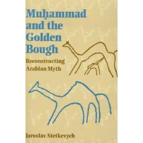 Muhammad and the Golden Bough: Reconstructing Arabian Myth - Paperback
