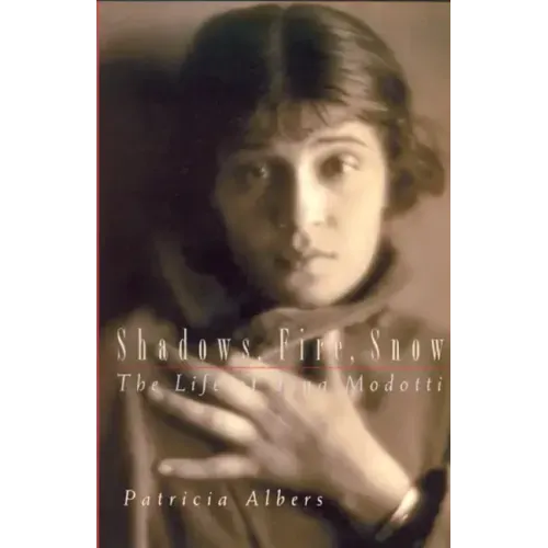 Shadows, Fire, Snow: The Life of Tina Modotti - Paperback