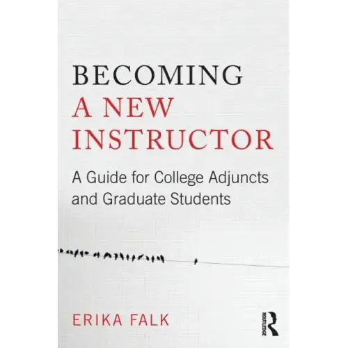 Becoming a New Instructor: A Guide for College Adjuncts and Graduate Students - Paperback