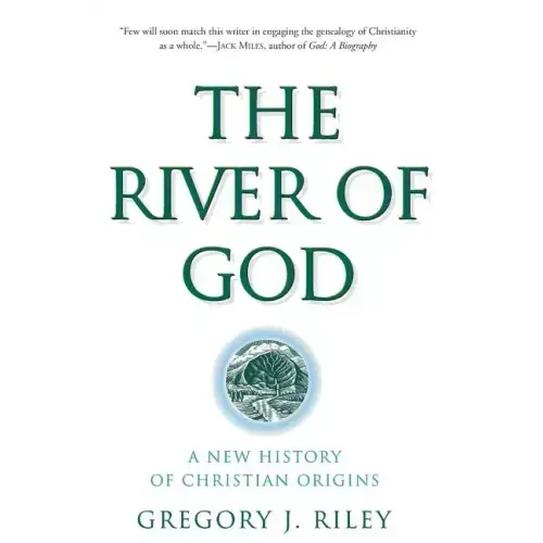 The River of God: A New History of Christian Origins - Paperback