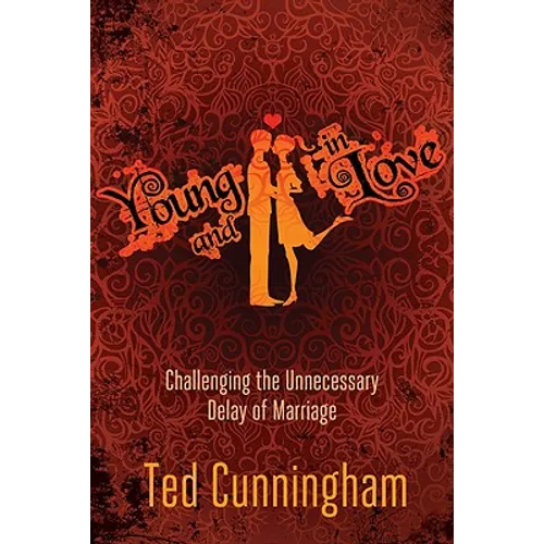 Young and in Love: Challenging the Unnecessary Delay of Marriage - Paperback