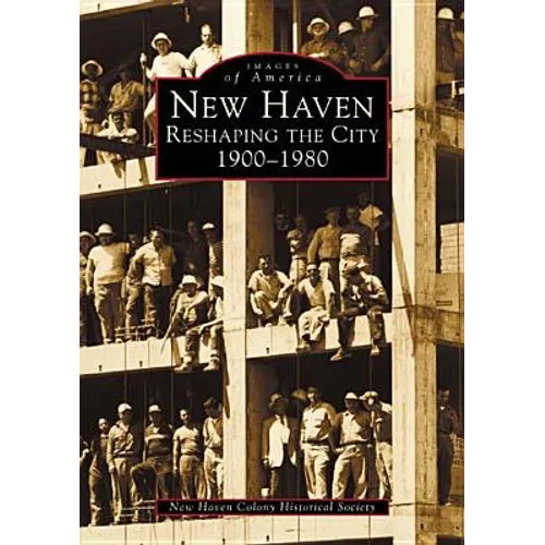 New Haven: Reshaping the City, 1900-1980 - Paperback