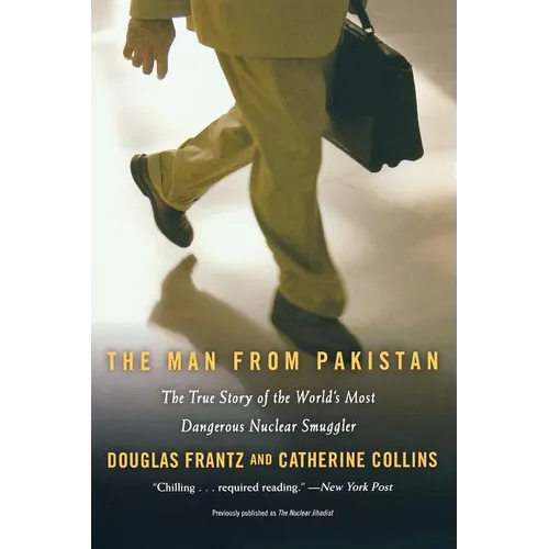 The Man from Pakistan: The True Story of the World's Most Dangerous Nuclear Smuggler - Paperback
