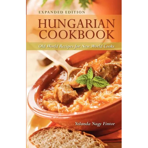 Hungarian Cookbook: Old World Recipes for New World Cooks - Paperback
