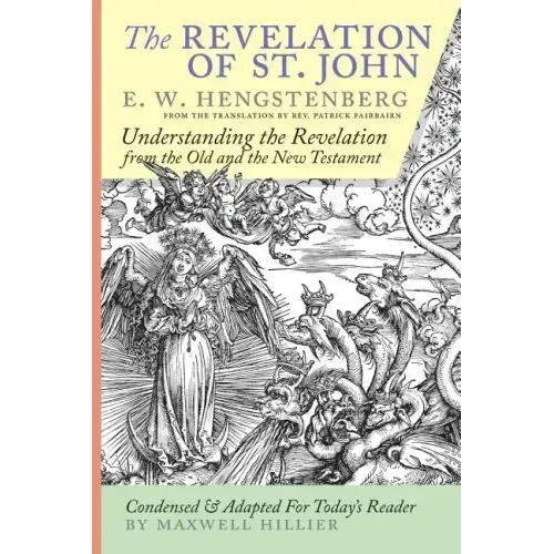 The Revelation of St. John: E.W. Hengstenberg Condensed and Adapted For Today's Reader - Paperback
