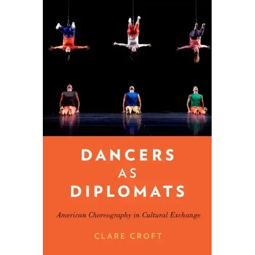 Dancers as Diplomats: American Choreography in Cultural Exchange - Paperback