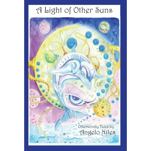 A Light of Other Suns: Otherworldly Tales by Angelo Niles - Hardcover