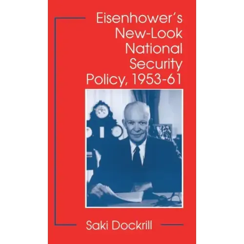 Eisenhower's New-Look National Security Policy, 1953-61 - Hardcover