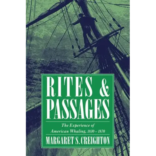Rites and Passages: The Experience of American Whaling, 1830 1870 - Paperback