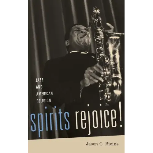 Spirits Rejoice!: Jazz and American Religion - Hardcover