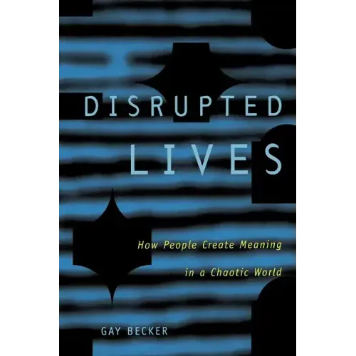 Disrupted Lives: How People Create Meaning in Chaotic World - Paperback