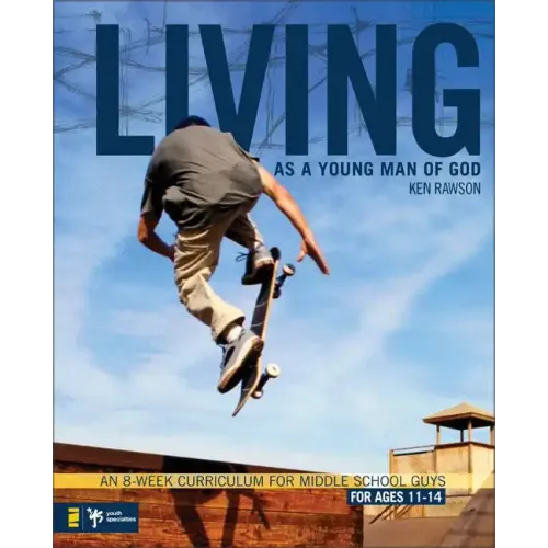 Living as a Young Man of God: An 8-Week Curriculum for Middle School Guys, for Ages 11-14 - Paperback