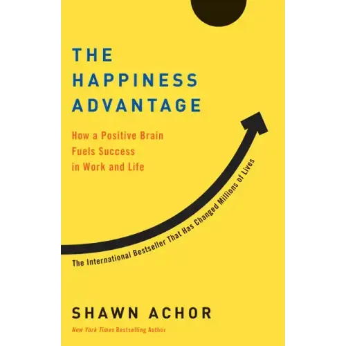 The Happiness Advantage: How a Positive Brain Fuels Success in Work and Life - Paperback