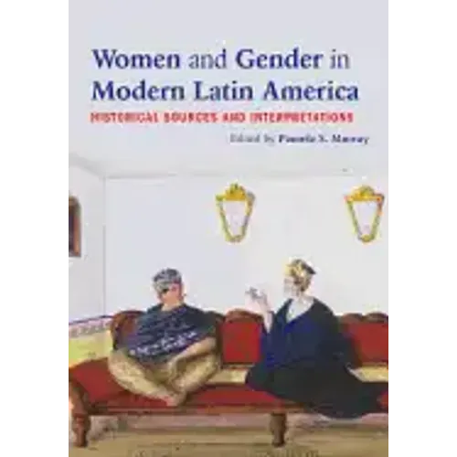 Women and Gender in Modern Latin America: Historical Sources and Interpretations - Paperback