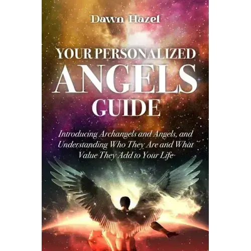 Your Personalized Angel Guide: Introducing Archangles and Angels, Understanding Who They are and What Value They Add to Your Life - Paperback