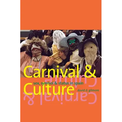 Carnival and Culture: Sex, Symbol, and Status in Spain - Paperback