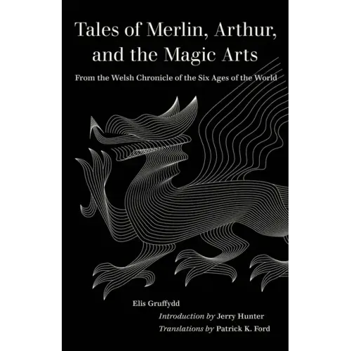 Tales of Merlin, Arthur, and the Magic Arts: From the Welsh Chronicle of the Six Ages of the World - Paperback