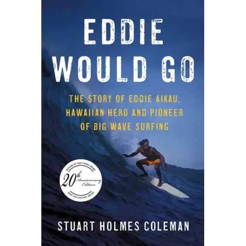 Eddie Would Go: The Story of Eddie Aikau, Hawaiian Hero and Pioneer of Big Wave Surfing - Paperback