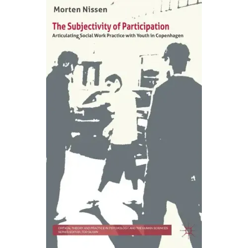 The Subjectivity of Participation: Articulating Social Work Practice with Youth in Copenhagen - Hardcover