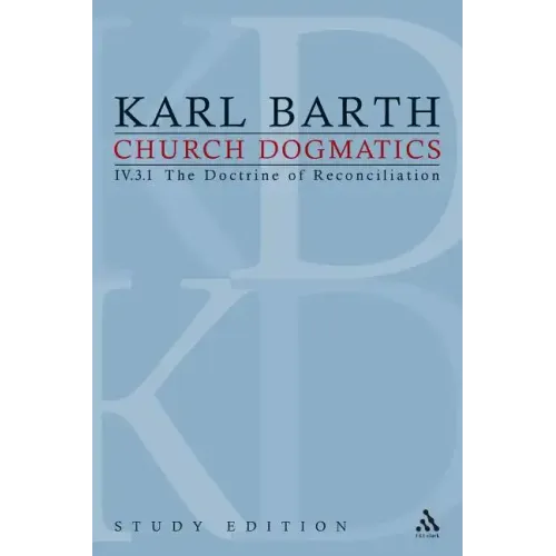 Church Dogmatics Study Edition 27: The Doctrine of Reconciliation IV.3.1 Â§ 69 - Paperback