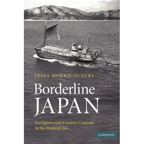 Borderline Japan: Foreigners and Frontier Controls in the Postwar Era - Paperback