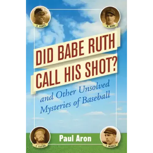 Did Babe Ruth Call His Shot?: And Other Unsolved Mysteries of Baseball - Paperback