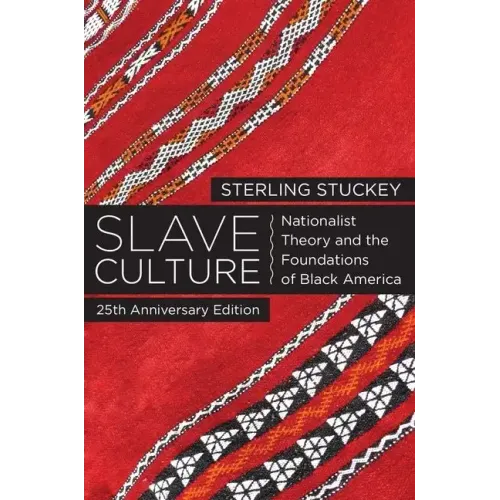 Slave Culture: Nationalist Theory and the Foundations of Black America (-25th Anniversary) - Paperback