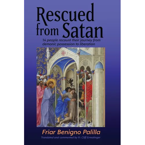 Rescued from Satan: 14 People Recount their Journey from Demonic Possession to Liberation - Paperback