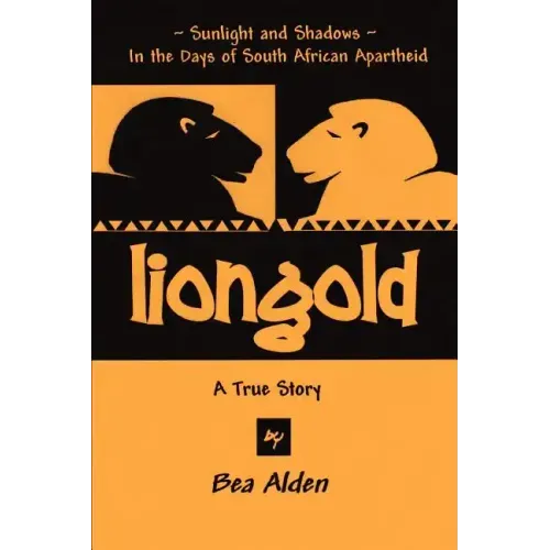 Liongold: Sunlight and Shadows in the Era of Apartheid - Paperback
