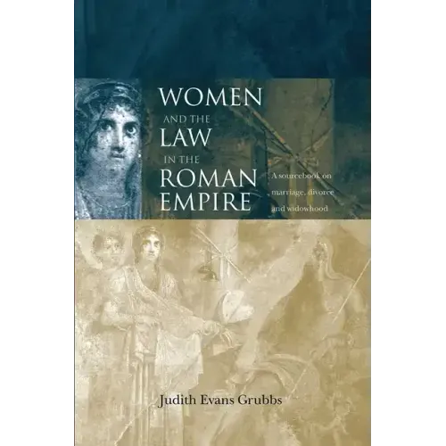 Women and the Law in the Roman Empire: A Sourcebook on Marriage, Divorce and Widowhood - Paperback