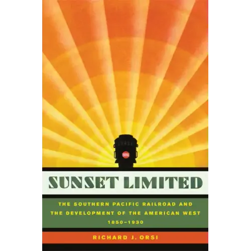 Sunset Limited: The Southern Pacific Railroad and the Development of the American West, 1850-1930 - Paperback