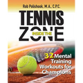 Tennis Inside the Zone: 32 Mental Training Workouts for Champions