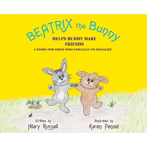 Beatrix the Bunny: Helps Buddy Make Friends: A Story for Those Who Struggle to Socialize - Hardcover