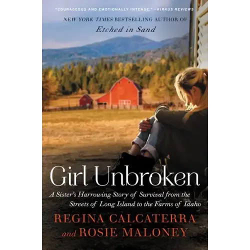 Girl Unbroken: A Sister's Harrowing Story of Survival from the Streets of Long Island to the Farms of Idaho - Paperback