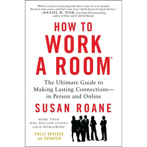 How to Work a Room, 25th Anniversary Edition: The Ultimate Guide to Making Lasting Connections--In Person and Online